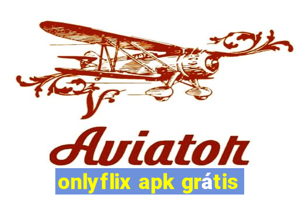 onlyflix apk grátis